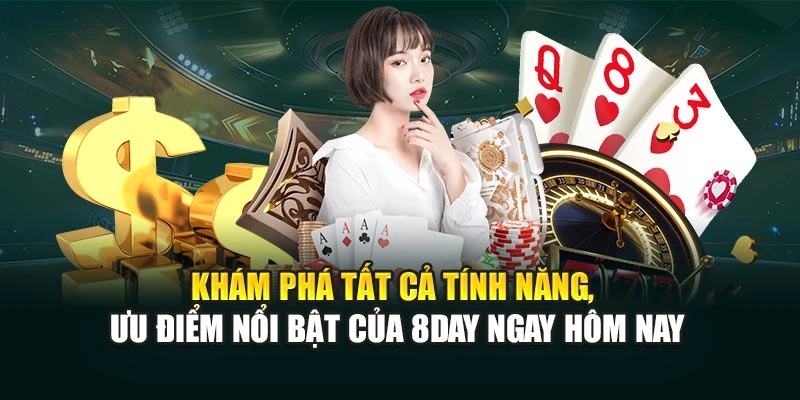 Khám phá tất cả tính năng, ưu điểm nổi bật của 8DAY ngay hôm nay