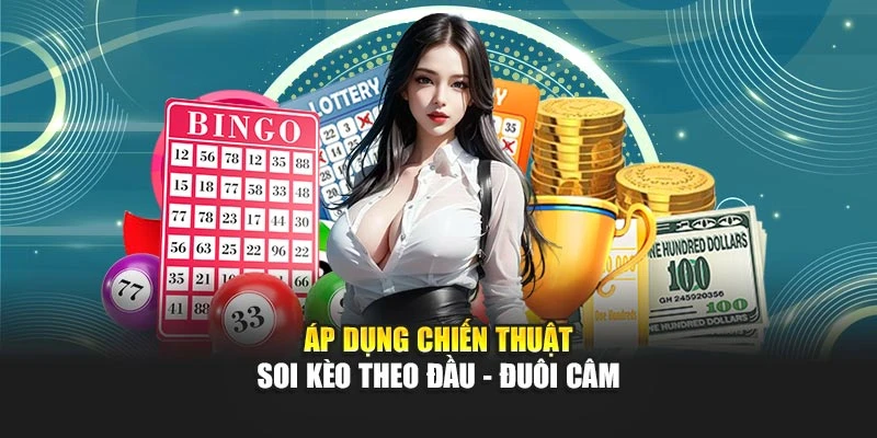 Áp dụng chiến thuật soi kèo theo đầu - đuôi câm