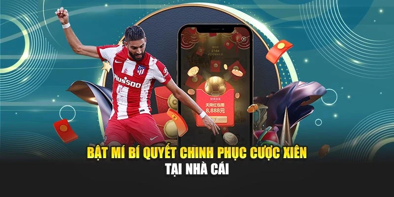 Bật mí bí quyết chinh phục cược xiên tại nhà cái