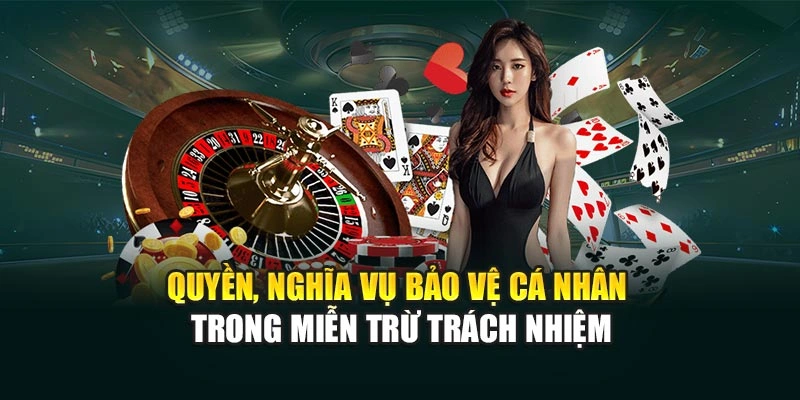 Quyền, nghĩa vụ bảo vệ cá nhân trong miễn trừ trách nhiệm