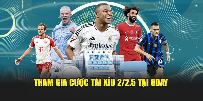 Tham gia cược tài xỉu 2/2.5 tại 8DAY